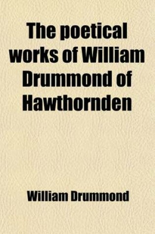 Cover of The Poetical Works of William Drummond of Hawthornden