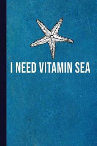 Cover of I Need Vitamin Sea