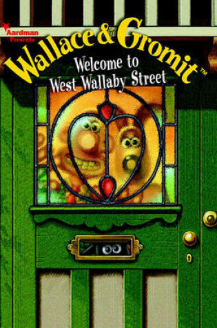 Cover of Wallace & Gromit: Welcome to West Wallaby Street