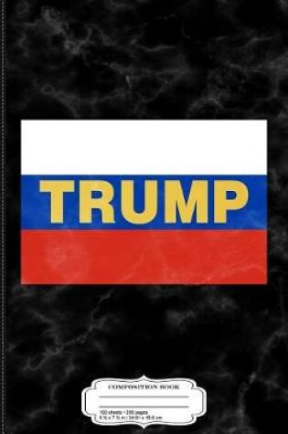 Cover of Trump Russian Flag Composition Notebook