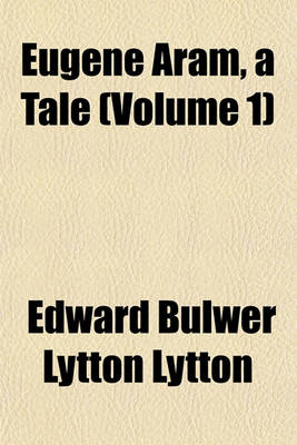 Book cover for Eugene Aram, a Tale (Volume 1)