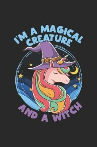 Cover of I'm A Magical Creature And A Witch