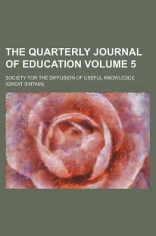 Cover of The Quarterly Journal of Education Volume 5