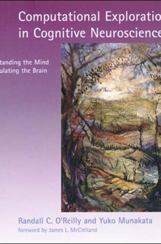 Cover of Computational Explorations in Cognitive Neuroscience