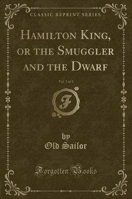 Book cover for Hamilton King, or the Smuggler and the Dwarf, Vol. 3 of 3 (Classic Reprint)