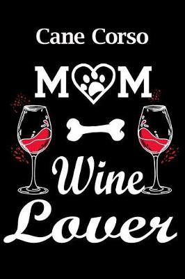 Book cover for Cane Corso Mom Wine Lover