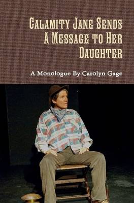 Book cover for Calamity Jane Sends a Message to Her Daughter: A One-Act Play