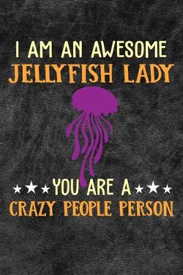 Book cover for I Am An Awesome Jellyfish Lady You Are A Crazy People Person