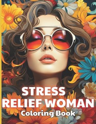 Book cover for Stress Relief Woman Coloring Book for Adult