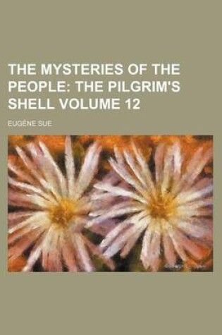 Cover of The Mysteries of the People Volume 12; The Pilgrim's Shell