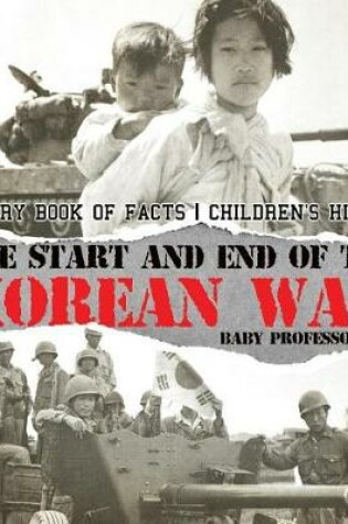 Cover of The Start and End of the Korean War - History Book of Facts Children's History