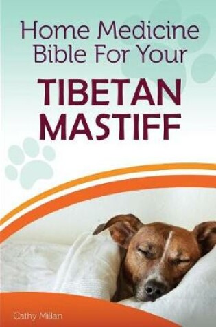 Cover of Home Medicine Bible for Your Tibetan Mastiff