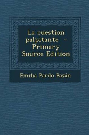 Cover of La Cuestion Palpitante - Primary Source Edition
