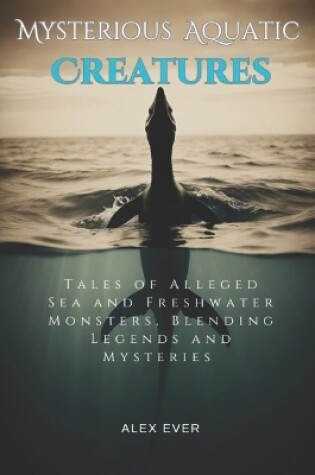 Cover of Mysterious Aquatic Creatures