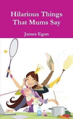 Book cover for Hilarious Things That Mums Say