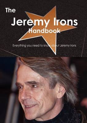 Book cover for The Jeremy Irons Handbook - Everything You Need to Know about Jeremy Irons