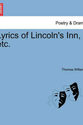Cover of Lyrics of Lincoln's Inn, Etc.