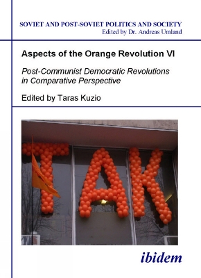 Book cover for Aspects of the Orange Revolution VI - Post-Communist Democratic Revolutions in Comparative Perspective