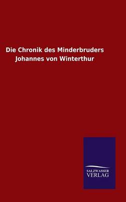 Book cover for Die Chronik des Minderbruders Johannes von Winterthur