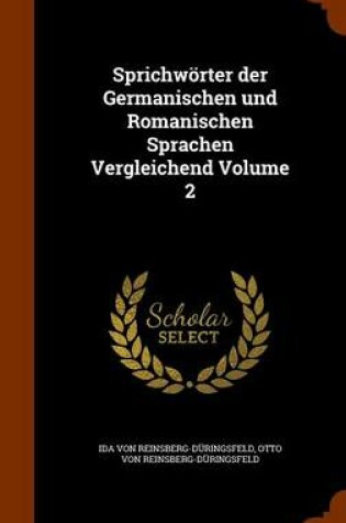 Cover of Sprichworter Der Germanischen Und Romanischen Sprachen Vergleichend Volume 2