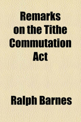 Cover of Remarks on the Tithe Commutation ACT