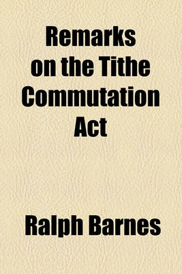 Book cover for Remarks on the Tithe Commutation ACT