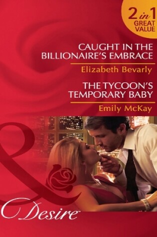 Cover of Caught in the Billionaire's Embrace / The Tycoon's Temporary Baby