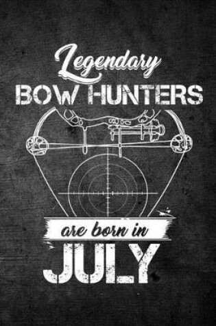 Cover of Legendary Bow Hunters Are Born In July