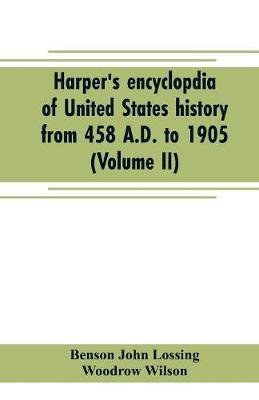 Book cover for Harper's encyclopdia of United States history from 458 A.D. to 1905 (Volume II)