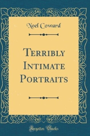Cover of Terribly Intimate Portraits (Classic Reprint)