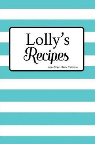 Cover of Lolly's Recipes Aqua Stripe Blank Cookbook