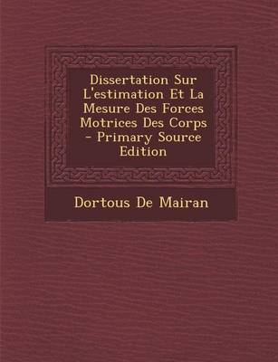 Book cover for Dissertation Sur L'Estimation Et La Mesure Des Forces Motrices Des Corps