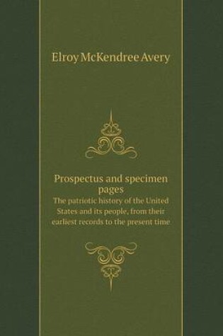 Cover of Prospectus and specimen pages The patriotic history of the United States and its people, from their earliest records to the present time