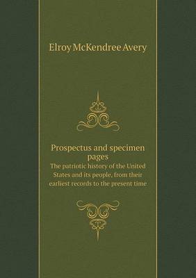 Book cover for Prospectus and specimen pages The patriotic history of the United States and its people, from their earliest records to the present time