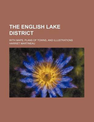 Book cover for The English Lake District; With Maps, Plans of Towns, and Illustrations