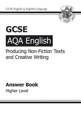 Book cover for GCSE AQA Producing Non-Fiction Texts and Creative Writing Answers - Higher (A*-G course)