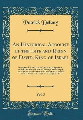 Book cover for An Historical Account of the Life and Reign of David, King of Israel, Vol. 3