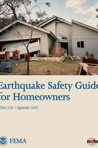 Cover of Earthquake Safety Guide for Homeowners (FEMA 530 / September 2005)
