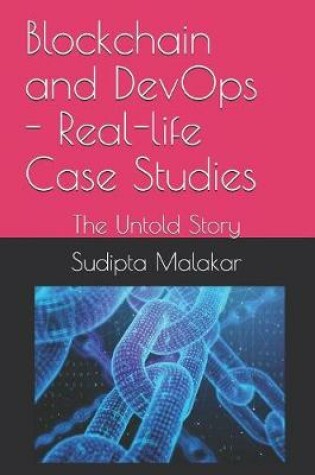 Cover of Blockchain and DevOps - Real-life Case Studies
