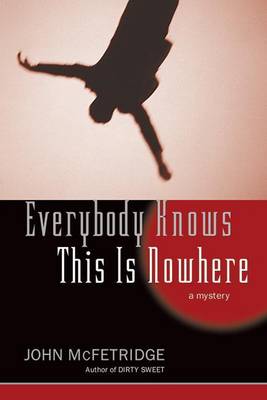 Book cover for Everybody Knows This Is Nowhere: A Mystery