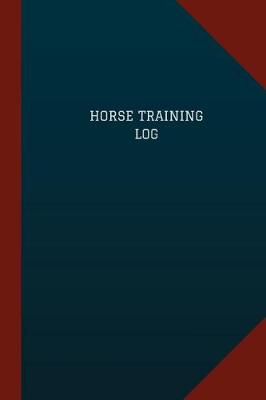Book cover for Horse Training Log (Logbook, Journal - 124 pages, 6" x 9")