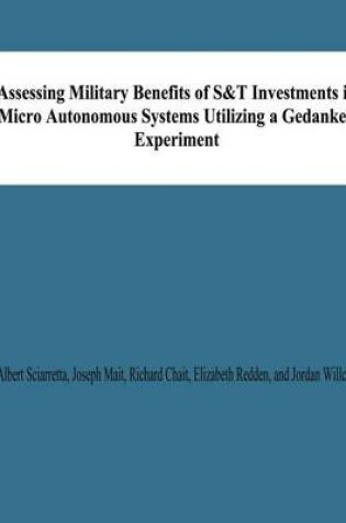 Cover of Assessing Military Benefits of S&T Investmnts in Micro Autonomous Systems Utilizing A Gedanken Experiment