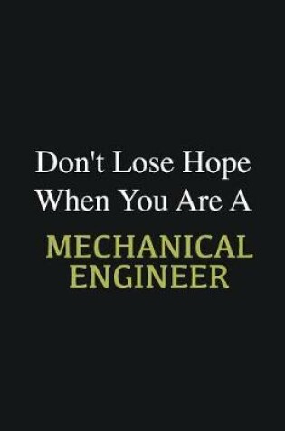 Cover of Don't lose hope when you are a Mechanical Engineer