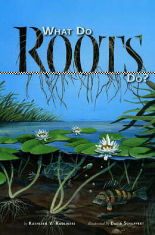 Cover of What Do Roots Do?