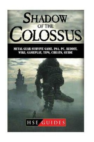 Cover of Shadow of The Colossus Game, PC, PS4, Special Edition, Walkthrough, Tips, Cheats, Guide