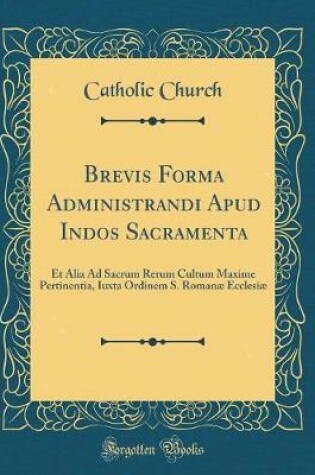Cover of Brevis Forma Administrandi Apud Indos Sacramenta