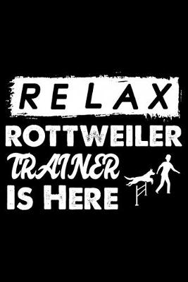 Book cover for Relax The Rottweiler Trainer Is Here