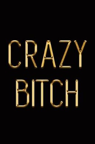 Cover of Crazy Bitch