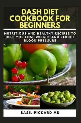 Cover of Dash Diet Cookbook for Beginners