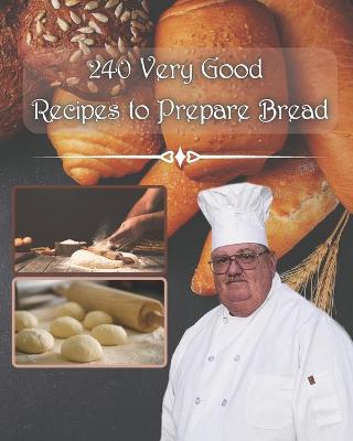 Book cover for 240 very good recipes to prepare bread